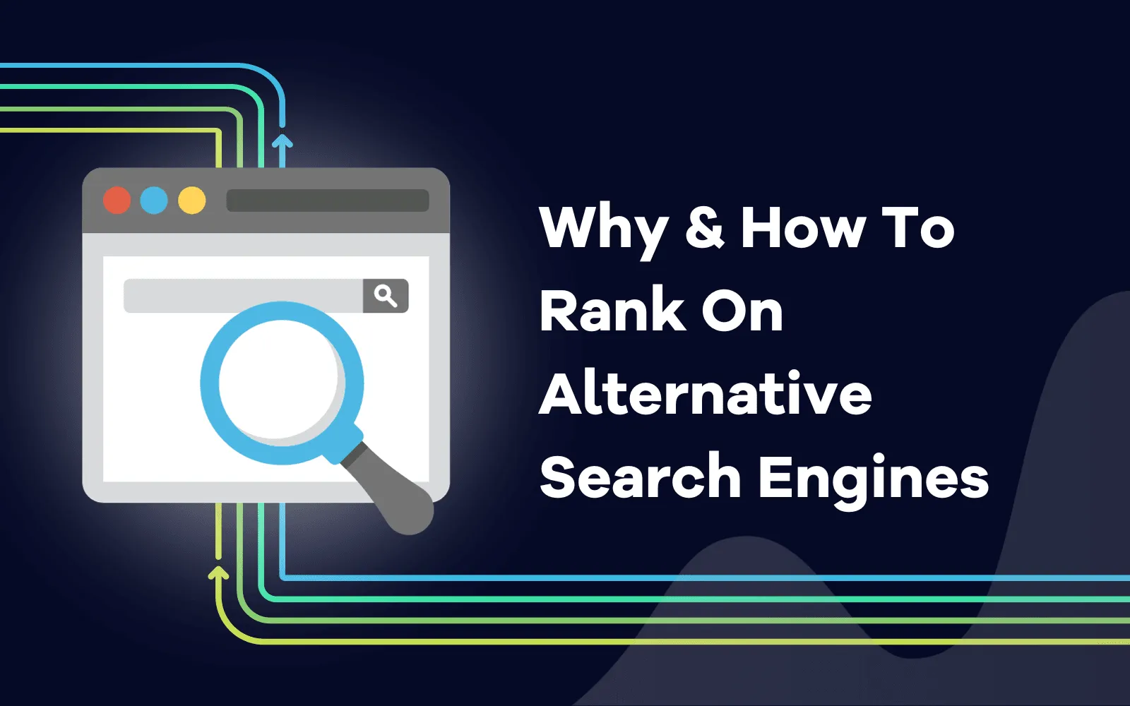 Why & How To Rank On Alternative Search Engines